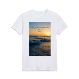 When you go through deep waters I  will be with you Isaiah 43:2 Kids T Shirt