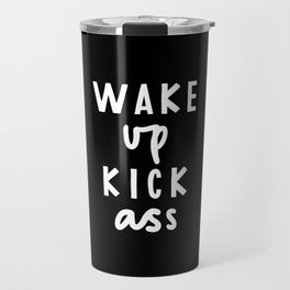 Wake Up Kick Ass Travel Mug