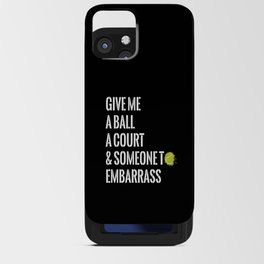 Give Me A Ball Racket Ball iPhone Card Case