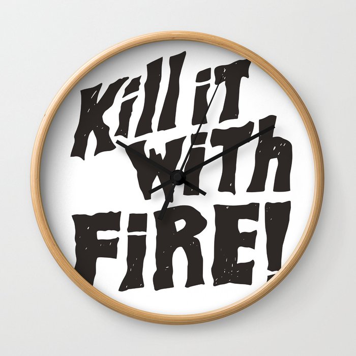 Kill It With Fire Wall Clock