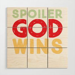 Spoiler God Wins Wood Wall Art