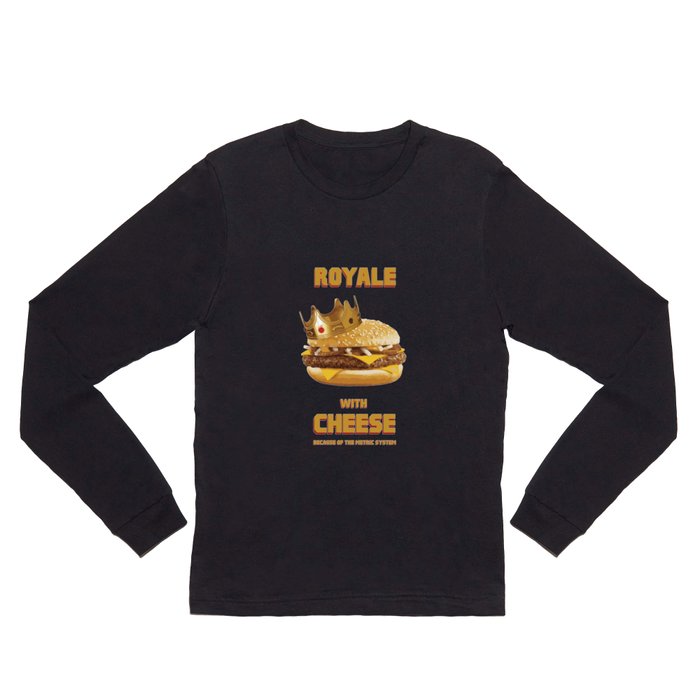 Royale with Cheese Long Sleeve T Shirt