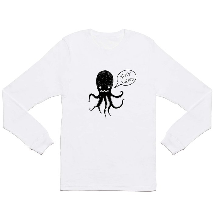 Stay Weird Octopus Long Sleeve T Shirt