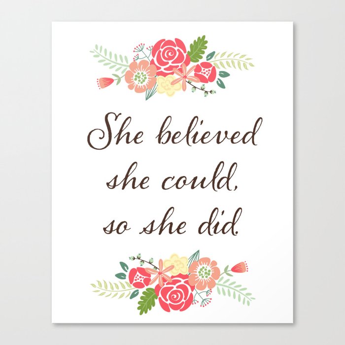 Uitgelezene Flowers She Believed She Could So She Did - Quote Canvas Print by CQ-67