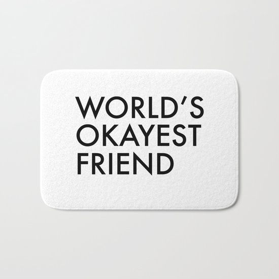 World's okayest friend Bath Mat