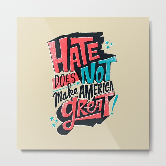 Hate Does Not Make America Great Metal Print