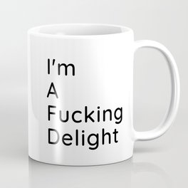 I'm A Fucking Delight Coffee Mug