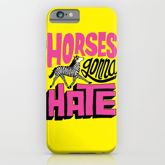 Horses Gonna Hate iPhone & iPod Case