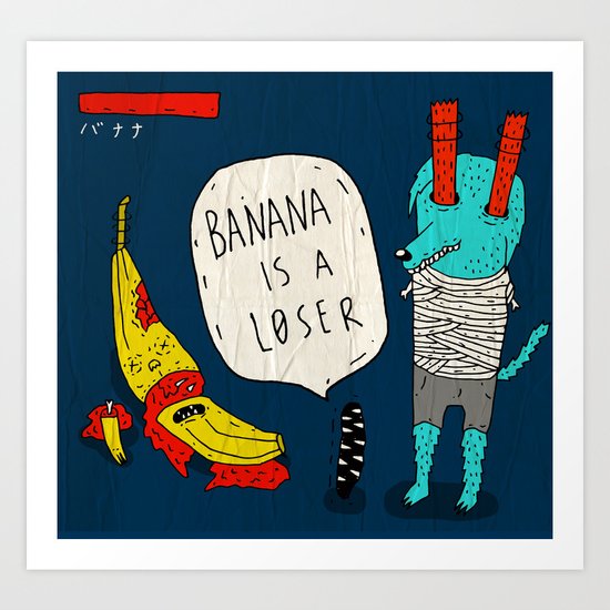 Banana is a loser. Art Print