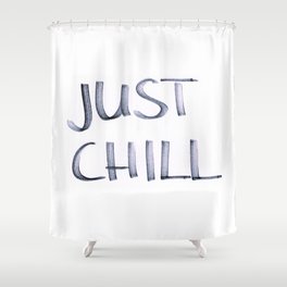 Just Chill Shower Curtain