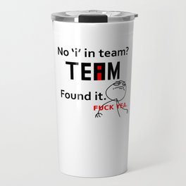 No 'i' in team? Travel Mug