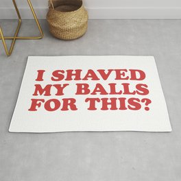 I Shaved My Balls For This, Funny Humor Offensive Quote Rug | Sayings, Ishavedmyballs, Jokes, Quote, Funny, Typography, Quotes, Cheeky, Fun, Balls 