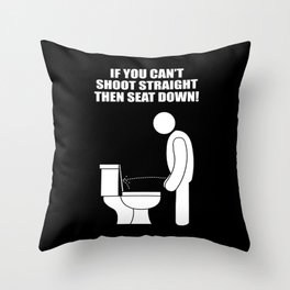 If you can't shoot straight Throw Pillow