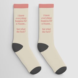 Everything Happens For A Reason But WTF Offensive Quote Socks
