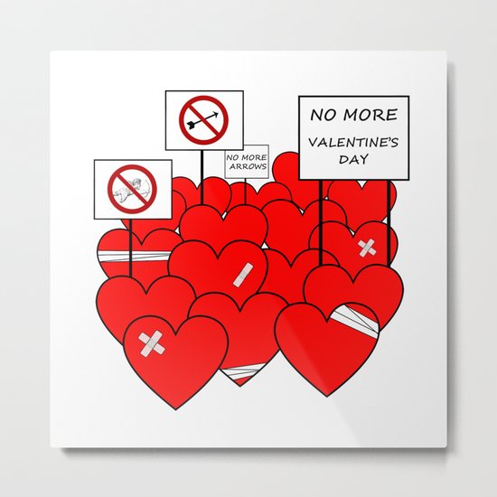 NO MORE VALENTINE'S DAY (love valentine) Metal Print