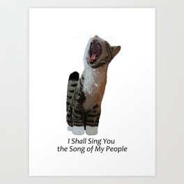 Cat - I shall sing you the song of my people. Art Print