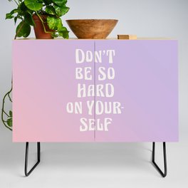 Don't Be So Hard On Yourself Gradient Credenza