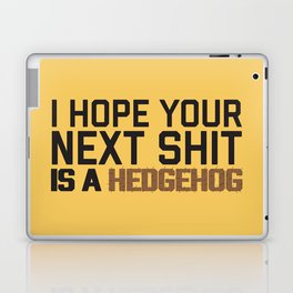 i-hope-your-next-shit-is-a-hedgehog-funny-saying-laptop-skins.jpg