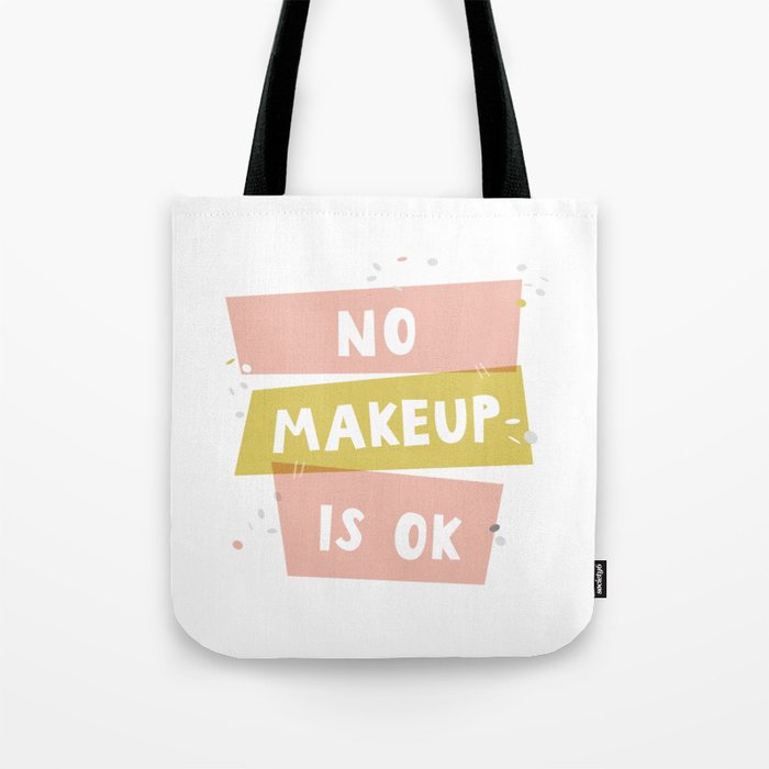 No makeup is ok Tote Bag