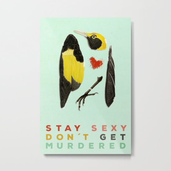Stay Sexy Don't Get Murdered Metal Print