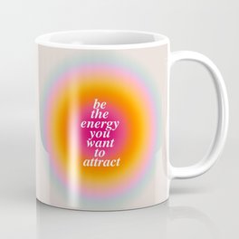 Be The Energy You Want To Attract  Coffee Mug | You Want To Attract, Life, Good Vibes Quotes, Aesthetic, Happiness, Aura, Quote, Motivation, Be The Energy, Happy 