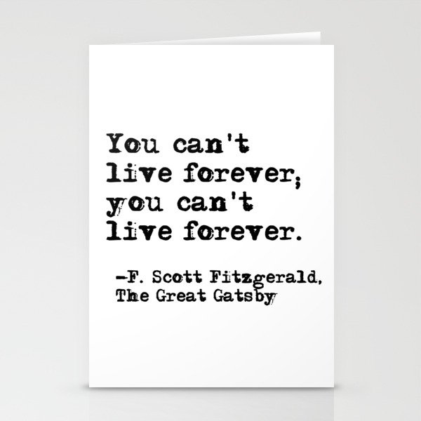 You can't live forever - Fitzgerald quote Stationery Cards