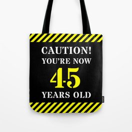 [ Thumbnail: 45th Birthday - Warning Stripes and Stencil Style Text Tote Bag ]