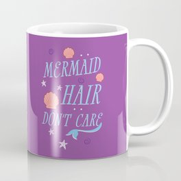 Mermaid Hair Don't Care Coffee Mug