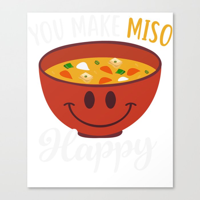 you Make Miso Happy Canvas Print