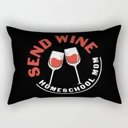 Send Wine Homeschool Mom Rectangular Pillow