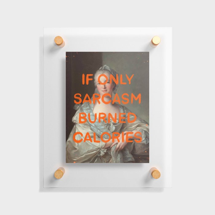 If only sarcasm burned calories- Mischievous Marie Antoinette Floating Acrylic Print