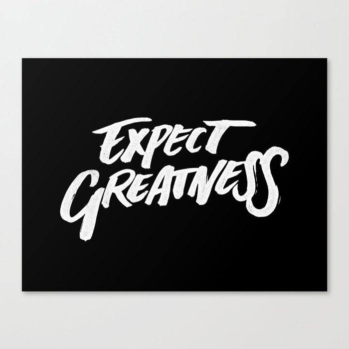 Expect Greatness (Black) Canvas Print