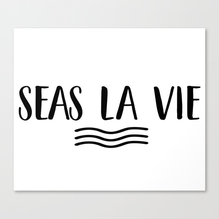 SEAS LA VIE play on C'est La Vie Simple Minimalist Design for Beach Lovers, Lake lovers, Water Canvas Print