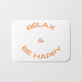 Relax & Be happy T-shirt for anyone Bath Mat