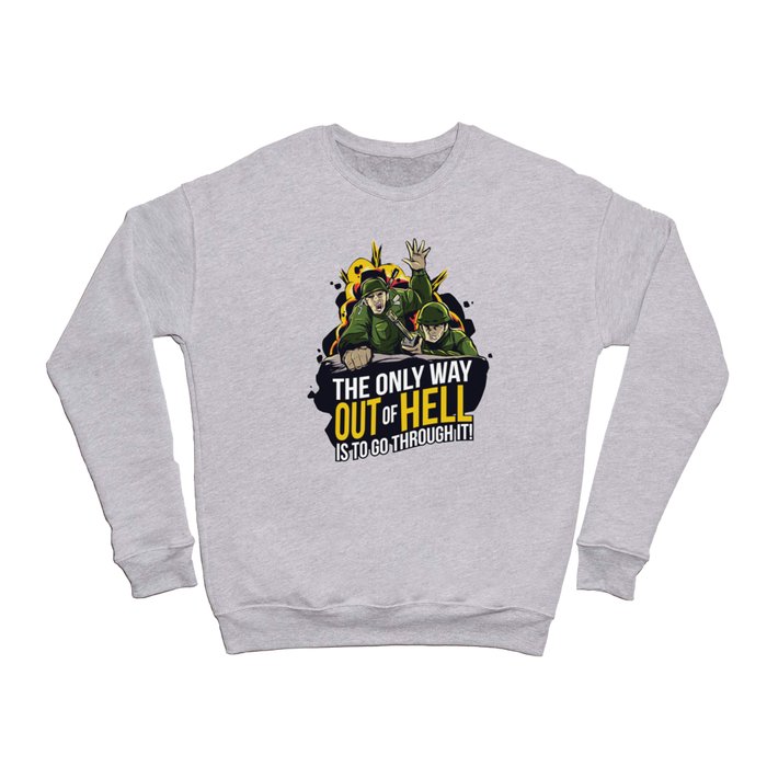 Army Escape: The only way out of hell is to go through it! Crewneck Sweatshirt