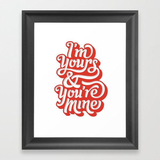 I'm Yours & You're Mine Framed Art Print