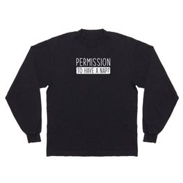 Permission to have a Nap Long Sleeve T-shirt