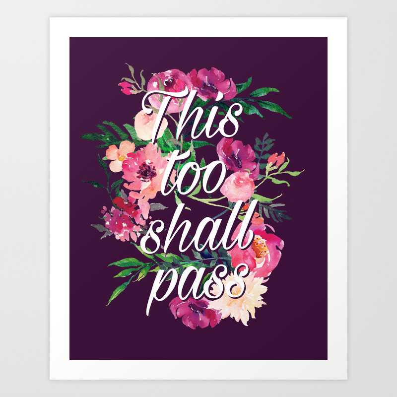 This Too Shall Pass Art Print By Themessinger Society6