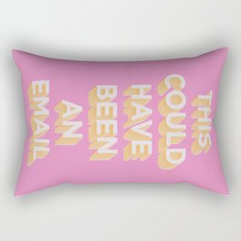 This Could Have Been An Email (PINK) Rectangular Pillow