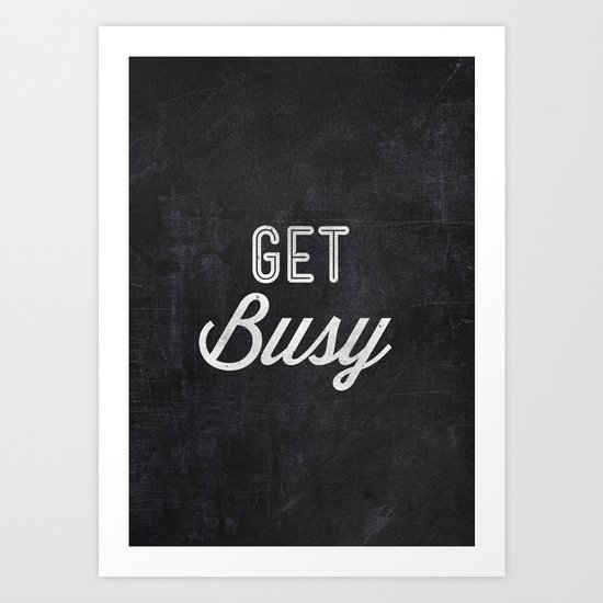 Get Busy Art Print