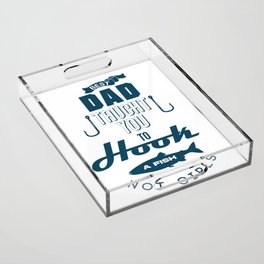 Best Dad Taught You To Fish Acrylic Tray