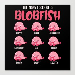 The Many Faces Of Blobfish Funny Emotion Types Canvas Print