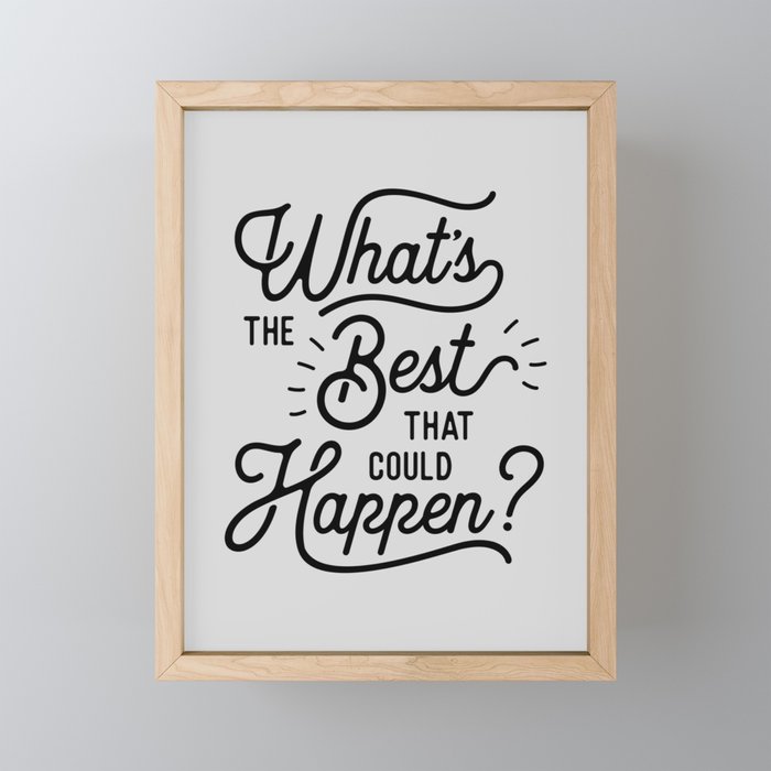 What's The Best That Could Happen Typography Print Wall Art Home Decor Framed Mini Art Print