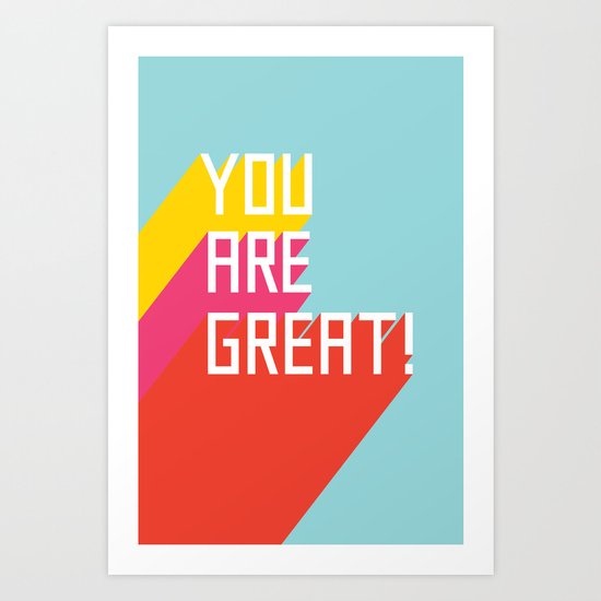 You Are Great! Art Print