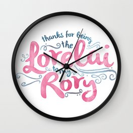 You're the Lorelai to My Rory Wall Clock