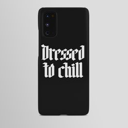Dressed to Chill Android Case