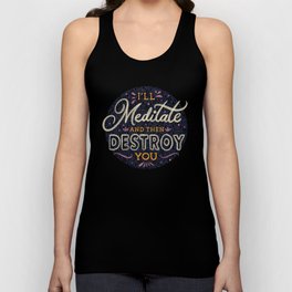 I'll Meditate And Then Destroy You by Tobe Fonseca Unisex Tank Top