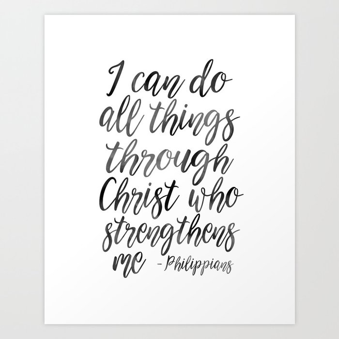 I Can Do All Things Through Christ Who Strengthens Me, Philippians Quote,Christian Art,Bible Verse,H Art Print
