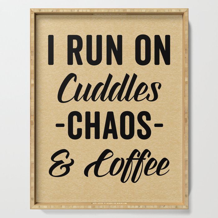 Cuddles, Chaos & Coffee Funny Quote Serving Tray