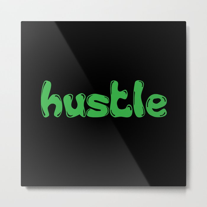 Hustle Green Metal Print